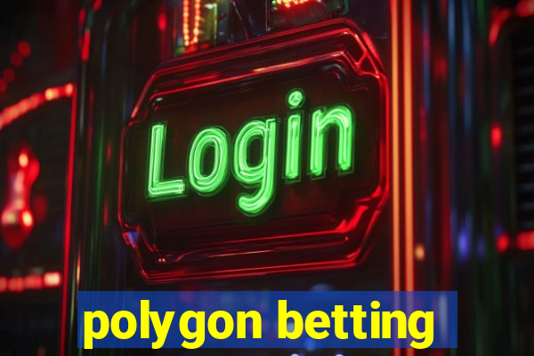 polygon betting